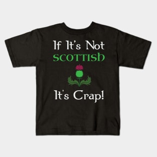 If It's Not Scottish It's Crap Kids T-Shirt